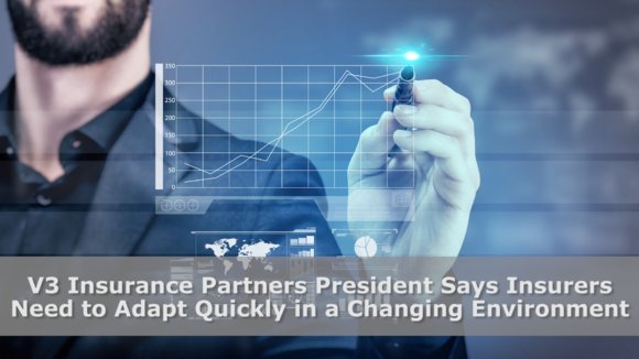 V3 Insurance Partners President Says Insurers Need to Adapt Quickly in a Changing Environment ...